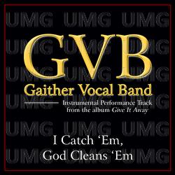 I Catch 'Em God Cleans 'Em - Gaither Vocal Band