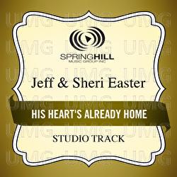 His Heart's Already Home - Jeff & Sheri Easter