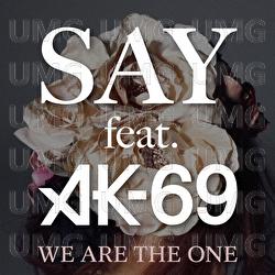 We Are The One - Say, AK-69