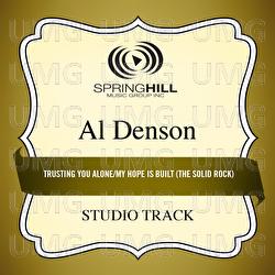 Trusting You Alone / My Hope Is Built (The Solid Rock) - Al Denson