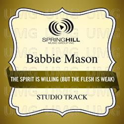 The Spirit Is Willing (But The Flesh Is Weak) - Babbie Mason