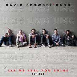 Let Me Feel You Shine - David Crowder Band