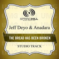 The Bread Has Been Broken - Jeff Deyo, Anadara