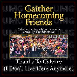 Thanks To Calvary (I Don't Live Here Anymore) - Bill & Gloria Gaither