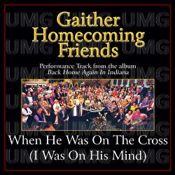 He Was On The Cross (I Was On His Mind) - Bill & Gloria Gaither