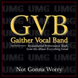 Not Gonna Worry - Gaither Vocal Band