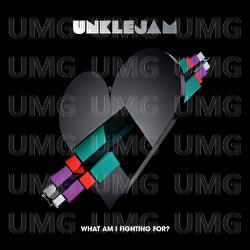 What Am I Fighting For? - Unklejam