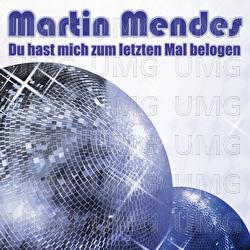 Du Hast Mich Zum Letzten Mal Belogen - Martin Mendes