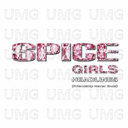 Headlines (Friendship Never Ends) - Spice Girls