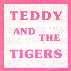 Twixteen - Teddy & The Tigers
