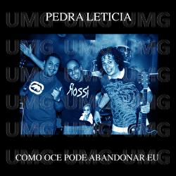 Como Oce Pode Abandonar Eu - Pedra Leticia