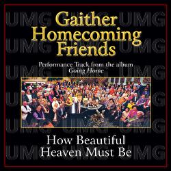 How Beautiful Heaven Must Be - Bill & Gloria Gaither