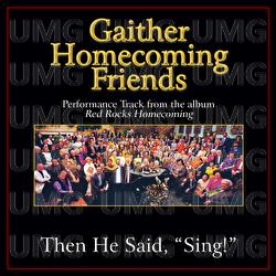 Then He Said, "Sing!" - Bill & Gloria Gaither