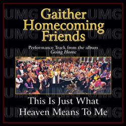 This Is Just What Heaven Means To Me - Bill & Gloria Gaither