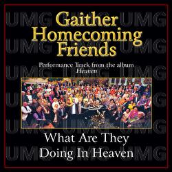 What Are They Doing In Heaven - Bill & Gloria Gaither