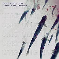 Floods Of Colour - The Safety Fire