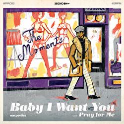 Baby I Want You - The Moments