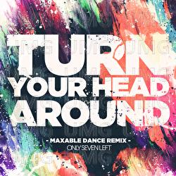Turn Your Head Around - Only Seven Left