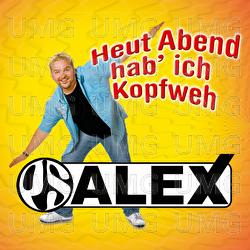 Heut' Abend Hab Ich Kopfweh - PS Alex