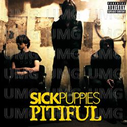 Pitiful - Sick Puppies