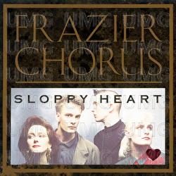 Sloppy Heart - Frazier Chorus