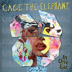 In One Ear - Cage The Elephant