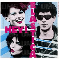 Eat Your Heart Out - Hey! Elastica