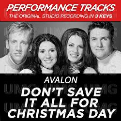 Don't Save It All For Christmas Day - Avalon