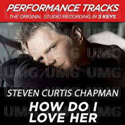 How Do I Love Her - Steven Curtis Chapman