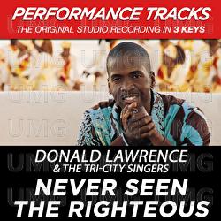 Never Seen The Righteous - Donald Lawrence & The Tri-City Singers