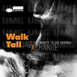Walk Tall - A Tribute To Joe Zawinul - JazzXChange