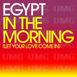 In The Morning (Let Your Love Come In) - Egypt