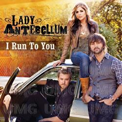 I Run To You - Lady Antebellum