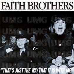 That's Just The Way That It Is With Me - The Faith Brothers