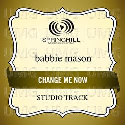 Change Me Now - Babbie Mason