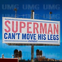 Superman Can't Move His Legs - a balladeer