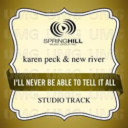 I'll Never Be Able To Tell It All - Karen Peck & New River