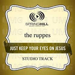 Just Keep Your Eyes On Jesus