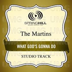 What God's Gonna Do - The Martins