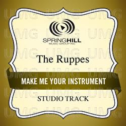 Make Me An Instrument - The Ruppes