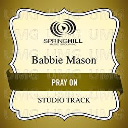 Pray On - Babbie Mason