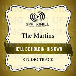 He'll Be Holdin' His Own - The Martins