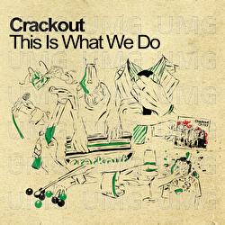 This Is What We Do - Crackout