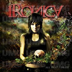 All That I Drain - Ironica