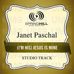 (I'm His) Jesus Is Mine - Janet Paschal
