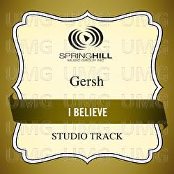 I Believe - Gersh
