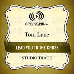 Lead You To The Cross - Tom Lane