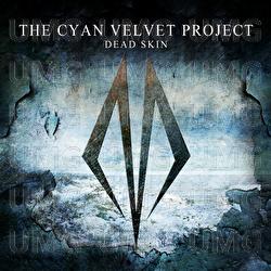 Dead Skin - Cyan Velvet Project