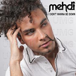 I Don't Wanna Be Down - Mehdi