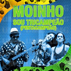 Sou Tricampe&atilde;o (Pentacampe&atilde;o) - Moinho